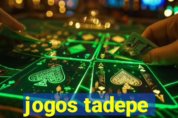 jogos tadepe